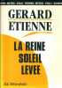La reine soleil levée. Roman.. ETIENNE Gérard 