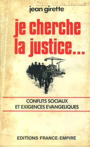 Je cherche la justice... Témoignage. Conflits sociaux et exigences évangéliques.