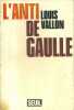 L'anti De Gaulle.. VALLON Louis 