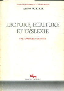 Lecture, écriture et dyslexie. Une approche cognitive.