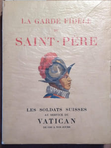 La garde fidèle du Saint-Père. Les soldats suisses au service du Vatican de 1506 à nos jours.