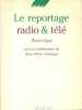 Le reportage radio et télé. Avec la collaboration de Jean-Pierre Champiat.. GANZ Pierre 