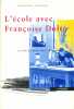 L'école avec Françoise Dolto. Le rôle du désir dans l'éducation.. ORTOLI Fabienne d' - AMRAM Michel 