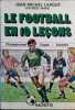 Le football en 10 leçons.. LARQUE Jean-Michel - MAHE Patrick Illustrations de Pierre Jodon.