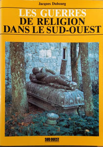 Les guerres de religion dans le Sud-Ouest.