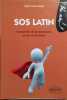 SOS Latin. L'essentiel de la grammaire et du vocabulaire.. CASANOVA-ROBIN H&eacute;l&egrave;ne 