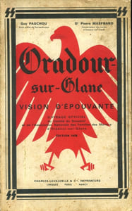 Oradour-sur-Glane - Vision d'épouvante. Ouvrage officiel.