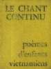 Le chant continu. Poèmes d'enfants vietnamiens.. VIETNAM 