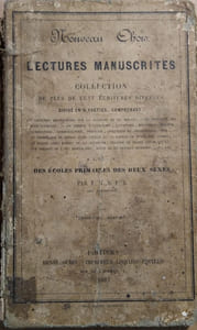 Nouveau choix de lectures manuscrites ou collection de plus de cent écritures diverses…. à l'usage des écoles primaires des deux sexes. Troisième édition.