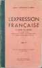 L'expression française à l'usage des maîtres des cours moyens, cours de fin d'études, cycle d'observation et collèges d'enseignement technique. tome ...