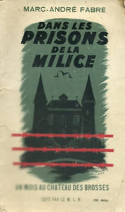 Dans les prisons de la milice. Un mois au château des Brosses.