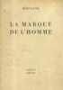 La marque de l'homme. Première édition publique conforme à l'édition clandestine de 1944.. MORGAN Claude (MORTAGNE) 