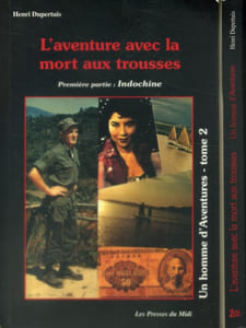 L'aventure avec la mort aux trousses. Première partie : Indochine. 2e partie : Corée. (Tome 2 en deux volumes de "Un homme d'aventures".)