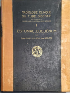 Radiologie clinique du tube digestif. Tome I seul : Estomac et duodénum.