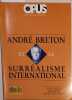 Opus International N&deg; 123/124 : Andr&eacute; Breton et le Surr&eacute;alisme international.. OPUS INTERNATIONAL 
