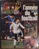 L'ann&eacute;e du football 1979. 7e volume de la s&eacute;rie.. THIBERT Jacques Abondamment illustr&eacute;.