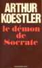 Le d&eacute;mon de Socrate.. KOESTLER Arthur 