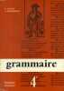 Grammaire française. Leçons et exercices. Cycle d'orientation. Classe de quatrième.. SOUCHE A. - GRUNENWALD J. Illustrations de Nina Morel.