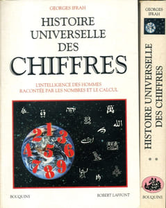 Histoire universelle des chiffres. L'intelligence des hommes racontée par les nombres et le calcul.