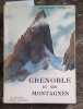 Grenoble et ses montagnes.. CHEVALLIER Jean-Jacques 244 héliogravures. Couverture illustrée par Samivel.
