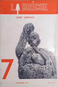 La Brèche . Action surréaliste. Revue N° 7, directeur André Breton. Textes de : Philippe Audoin - Joyce Mansour - José Pierre - Paul Nougé - Alechinsky, etc.