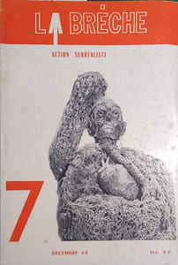 La Brèche . Action surréaliste. Revue N° 7, directeur André Breton. Textes de : Philippe Audoin - Joyce Mansour - José Pierre - Paul Nougé - Alechinsky, etc.