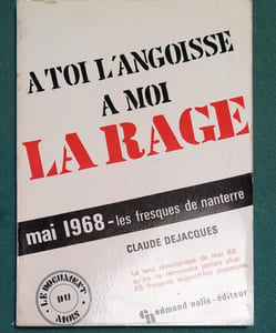 A toi l'angoisse - à moi la rage. Mai 68. Les fresques de Nanterre.