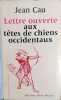 Lettre ouverte aux têtes de chiens occidentaux.. CAU Jean 