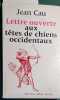 Lettre ouverte aux têtes de chiens occidentaux.. CAU Jean 