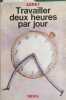 Travailler deux heures par jour.. ADRET 