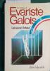 Le roman d'Evariste Galois.. INFELD L&eacute;opold 