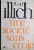 Une soci&eacute;t&eacute; sans &eacute;cole.. ILLICH Ivan 