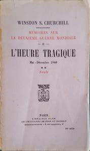 L'heure tragique. Mai - Décembre 1940. Deuxième partie : Seuls. Mémoires sur la deuxième guerre mondiale - II.