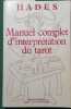 Manuel complet d'interpr&eacute;tation du tarot.. HADES 