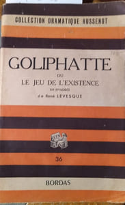 Goliphatte ou le jeu de l'existence. Six épisodes.