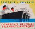 Alg&eacute;rie-Tunisie. D&eacute;pliant de la Compagnie G&eacute;n&eacute;rale Transatlantique. Pr&eacute;sentation des paquebots : Ville d'Alger, Ville d'Oran, Ville de Tunis, Ville de ...