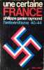 Une certaine France. L'antis&eacute;mitisme 40-44. Bien complet des pages arrach&eacute;es dans certains exemplaires &agrave; la demande de Lucette Destouches &eacute;pouse ...