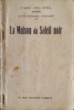 La maison du soleil noir.. JURDANT Louis-Thomas 
