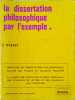 La dissertation philosophique par l'exemple. Plans et sujets trait&eacute;s.. MIQUEL J. 