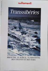 Transsibéries. Irkoutsk, le Baïkal, Vladivostok, des savants et des ours.