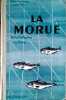 La morue. Introduction et recettes de cuisine.. COMITE DE PROPAGANDE POUR LA CONSOMMATION DE LA MORUE 