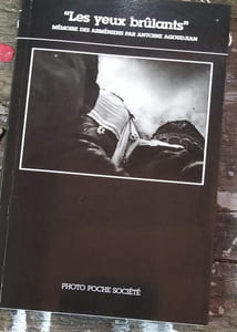 Les yeux brûlants. Mémoire des Arméniens par Antoine Agoudjian. Textes de Claude Mutafian et Raymond H. Kévorkian.