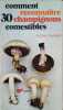 Comment reconna&icirc;tre 30 champignons comestibles.. DEVIGNES Antoine 