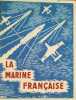 La marine fran&ccedil;aise.. LABAYLE COUHAT J. Couverture illustr&eacute;e par Pierre P&eacute;ron.