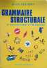 Grammaire structurale et entra&icirc;nement &agrave; l'expression. Classes de 4e.. GALICHET Georges et Ren&eacute; 