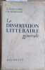 La dissertation litt&eacute;raire g&eacute;n&eacute;rale. Classes sup&eacute;rieures de lettres et enseignement sup&eacute;rieur.. CHASSANG A. - SENNINGER Ch. 
