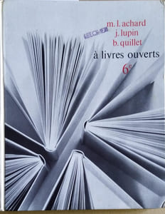 A livres ouverts. Classe de 6 e (sixième).