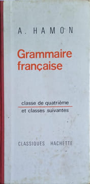 Grammaire française. Classe de quatrième et classes suivantes.. HAMON A.