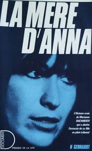 La mère d'Anna. L'histoire vraie de Marianne Bachmeier qui a abattu l'assassin de sa fille en plein tribunal.