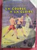 La course &agrave; la gloire.. THIL Marcel - BRUNEL Nor&eacute; Couverture et illustrations de Ch. Roussel.